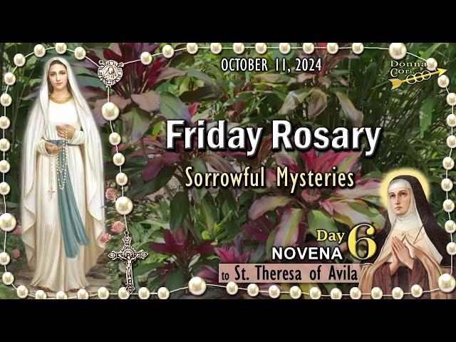 FRIDAY RosaryDay 6- NOVENA to St. Theresa of Avila, SORROWFUL Mysteries, OCTOBER 11, 2024, Scenic