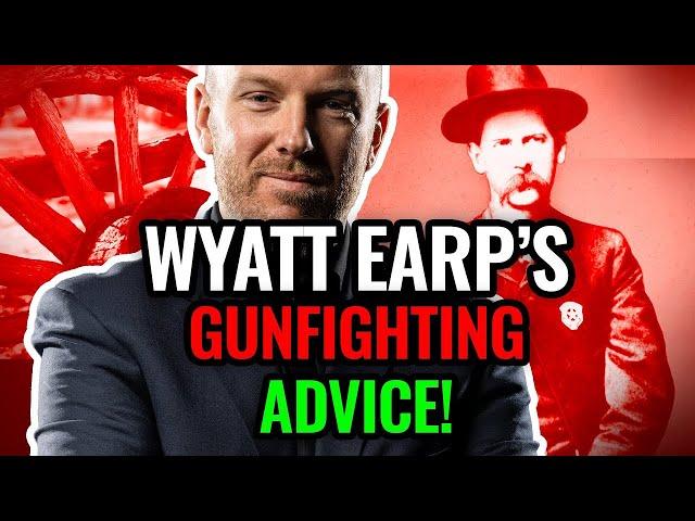 LEARN THIS: Immortal Words on Winning Gunfights from a Legend Wyatt Earp