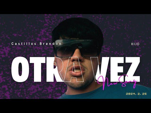 Brandon Castillo - OTRA VEZ -