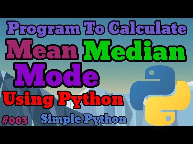 Python Program to calculate Mean Median Mode Simple python programs 5 minutes programs by python