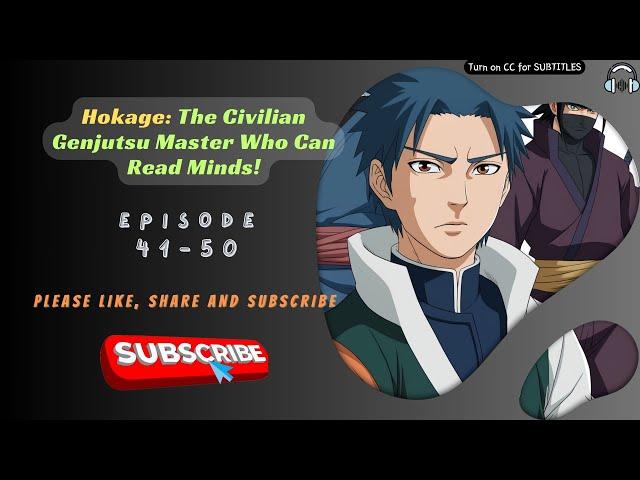 Hokage: The Civilian Genjutsu Master Who Can Read Minds! | Ep 41-50