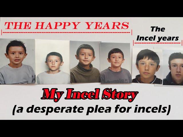 My Incel Story (a desperate plea for incels)