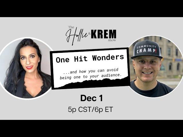 The Hollie & Krem Show: One Hit Wonders...and How You Can Avoid Being One