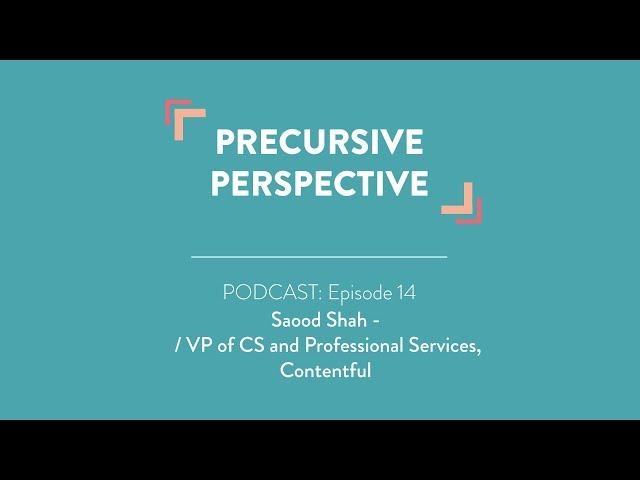 Precursive Perspective: Episode 14 | Saood Shah | Contentful