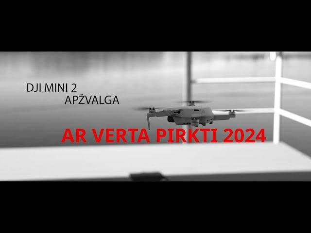 DJI MINI 2. APŽVALGA. AR VERTA PIRKTI 2024.