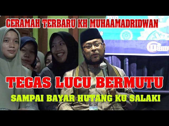 CERAMAH TERBARU KH MUHAMMAD RIDWAN TEGAS  LUCU BERISI MOAL TUNDUH