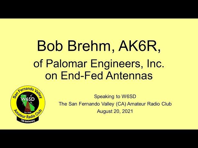 W6SD Bob Brehm AK6R on End Fed Antennas - August 20, 2021