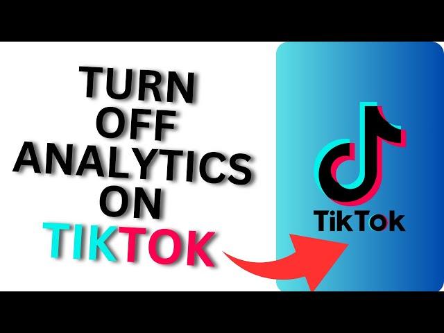 How to Turn Off Analytics on TikTok | Disable TikTok Analytics