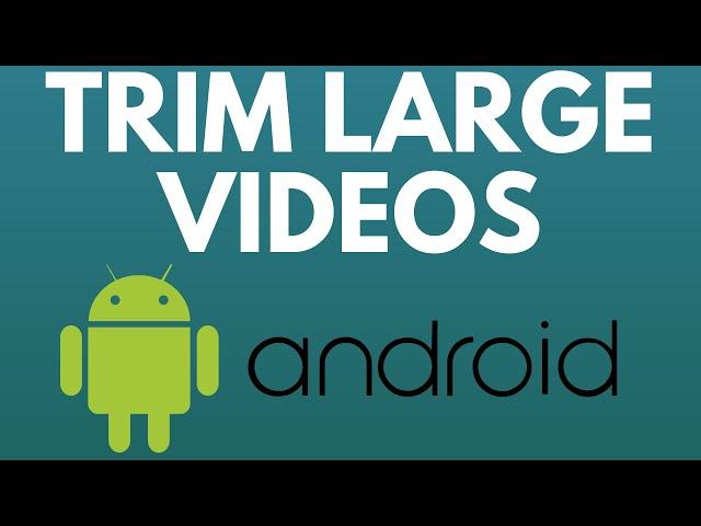 How To Trim Videos On Android - Shorten a Long Video on Android Phone