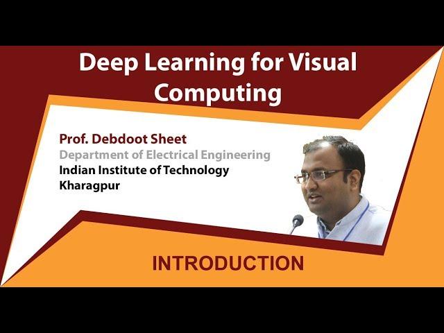 Deep Learning for Visual Computing (NPTEL Online Course) - Dr. Debdoot Sheet (IIT Kharagpur)