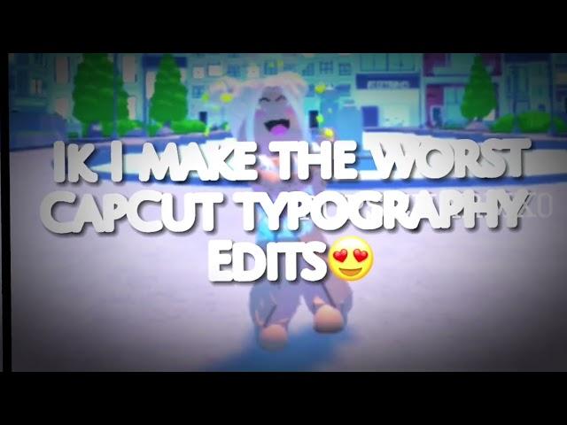 Ik I make the worst CapCut typography edits I PUPSCHARMX0 I roblox edit