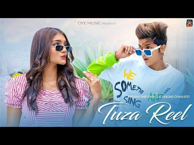 TUZA REEL - Official Song | Hrushi(Mr. Swag), Sakshi | Oye Music