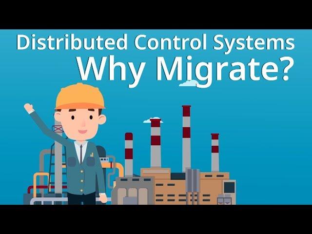 Distributed Control Systems - Why Migrate?