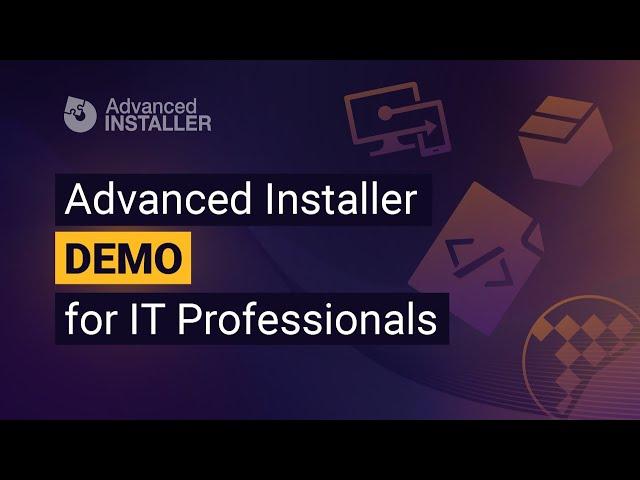 Advanced Installer Demo for IT Professionals