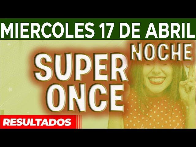 Resultado del sorteo Super Once Noche del Miércoles 17 de Abril del 2024