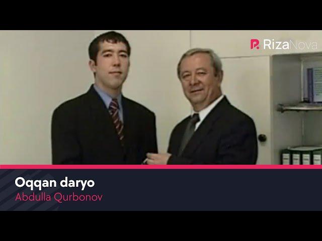 Abdulla Qurbonov - Oqqan daryo | Абдулла Курбонов - Оккан дарё