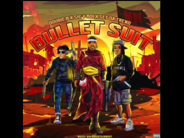 Sic'y boi X Dougie B X Set Da Trend- Bullet suit