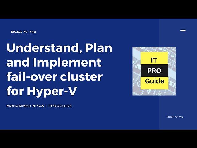 Understand, Plan and Implement fail-over cluster for Hyper-V - MCSA 70  -740 - Complete STEP BY STEP