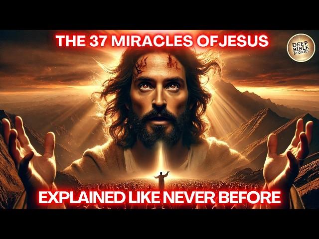 37 MIND-BLOWING Miracles of Jesus EXPLAINED!