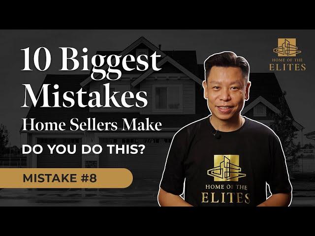 The Ten BIGGEST Mistakes Home Sellers Make - Ep #8