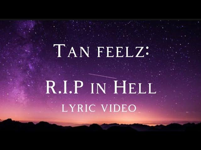 Tan Feelz: R.I.P in Hell Lyric video @tanfeelz