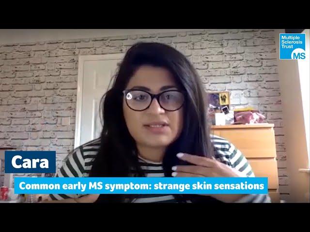 Common early symptoms in MS - Cara – strange skin sensations