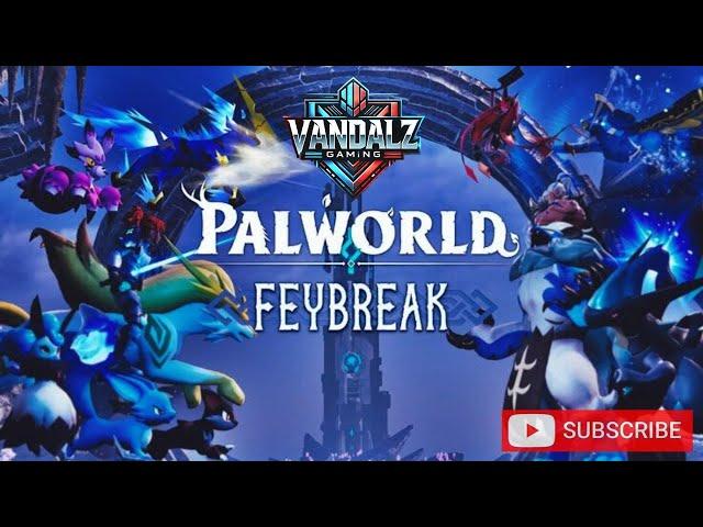 Palworld Update Is Actually Fun  |  New FeyBreak Island | Vandalz Playing Palworld