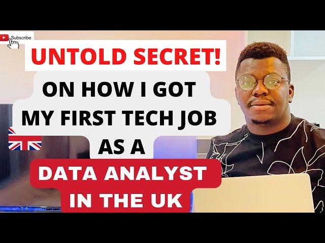 UNTOLD SECRET ON HOW I GOT MY FIRST TECH JOB AS A DATA ANALYST IN THE UK