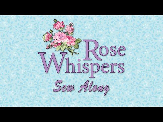 Rose Whispers Sew Along "Row Four"