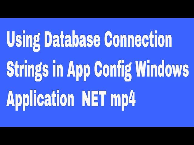 Using Database Connection Strings in App Config Windows Application  NET mp4