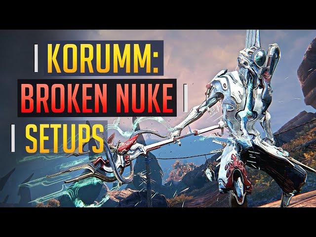 Warframe | MAKING KORUMM GOOD: Broken NUKE Setups!