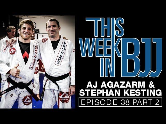 This Week in BJJ Episode 38 AJ Agazarm and Stephan Kesting 2 of 2