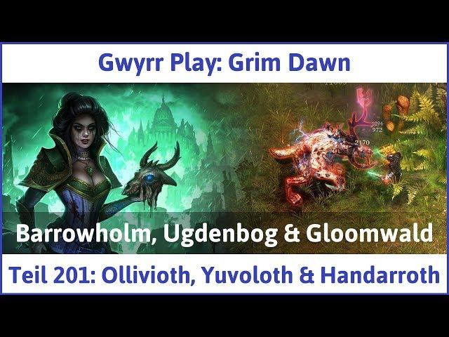 Grim Dawn Teil 201: Ollivioth, Yuvoloth & Handarroth - Let's Play|Deutsch