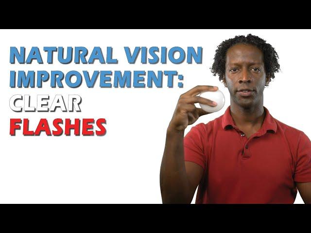 Natural Vision Improvement: Clear Flashes