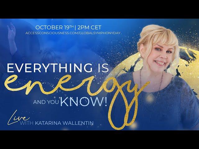 Everything is Energy - And You Know! with Katarina Wallentin