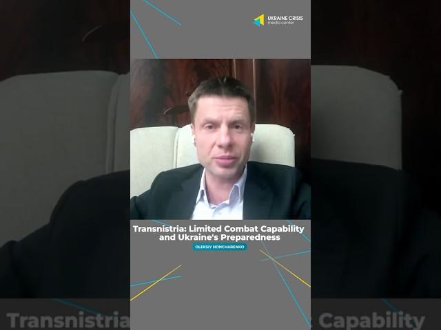 Honcharenko on Transnistria Limited Combat Capability and Ukraine's Preparedness