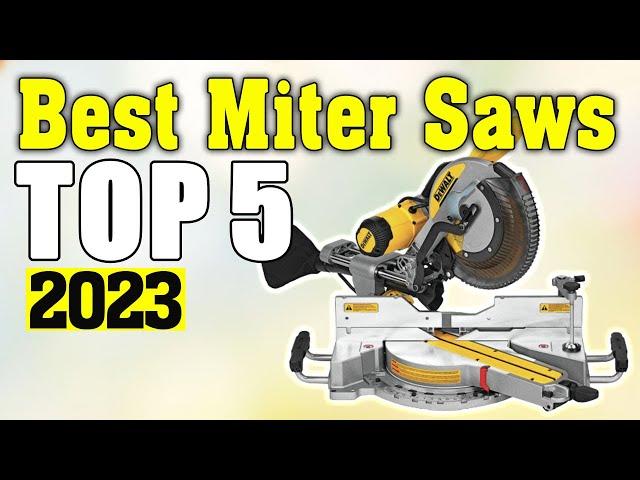 Best Miter Saws 2023 - Top 5 Best Miter Saw Picks