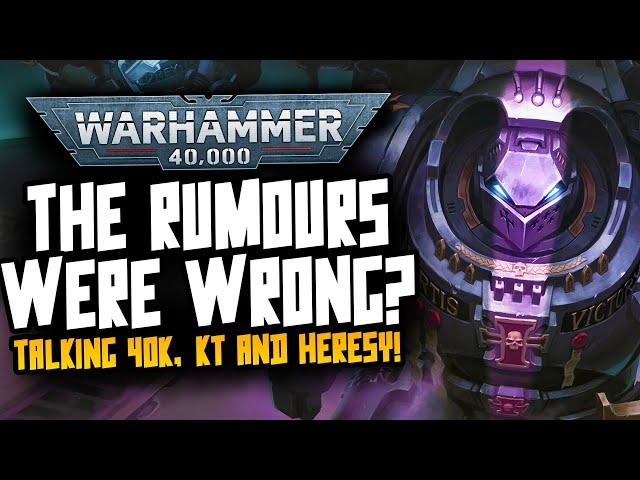 I WAS WRONG...Talking 40K Rumours