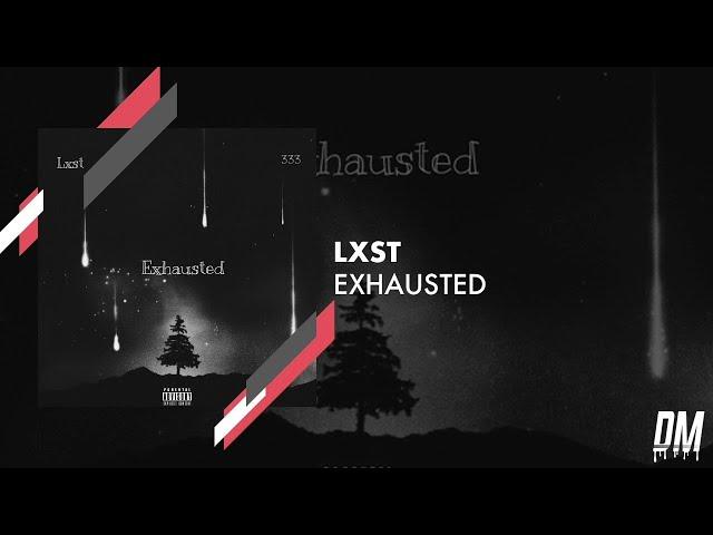 LXST - Exhausted (clean lyrics)