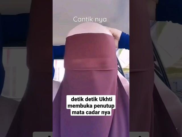 Masya Allah cantiknya ukhti bercadar. detik buka penutup cadar ukhti