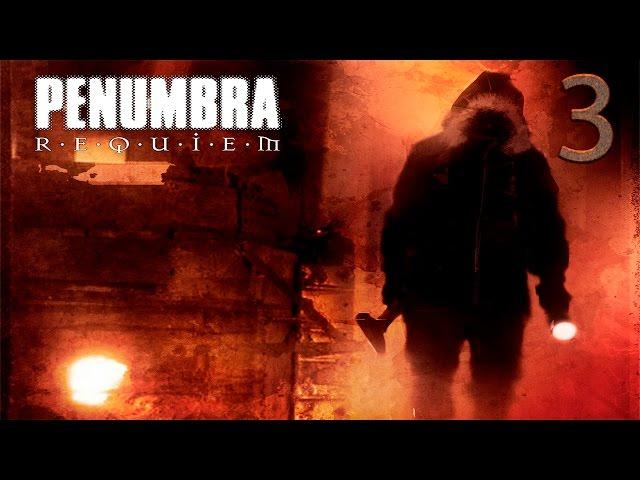 Penumbra Requiem прохождение часть 3