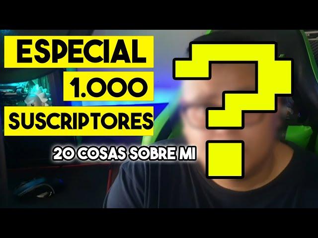 ESPECIAL 1000 suscriptores, 20 cosas sobre mí SARIN ANIME