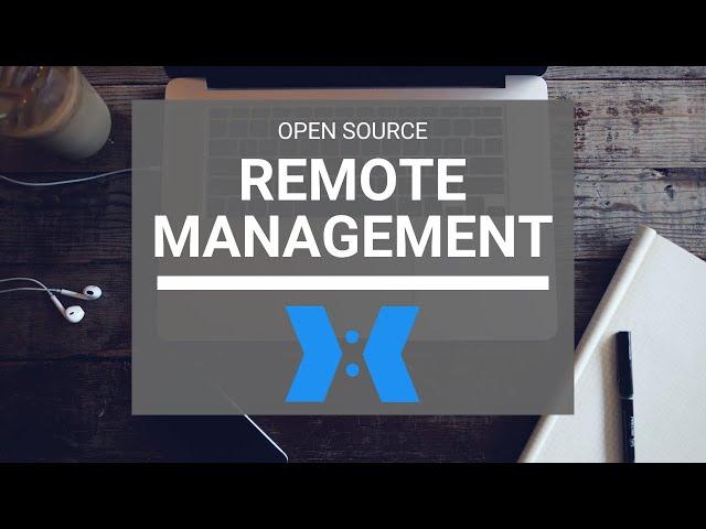 Open Source Remote Management! (Remotely!)