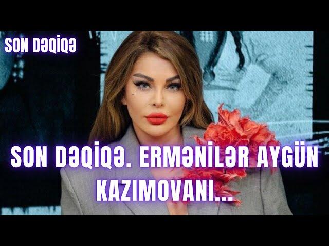 SON DƏQİQƏ. Ermənilər Aygün Kazımovanı...