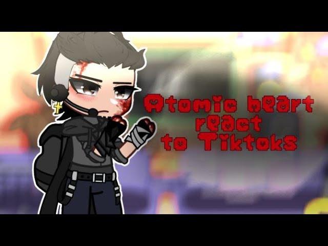 ATOMIC HEART REACT TO TIKTOK’S | ANGST | GACHA | PART 1