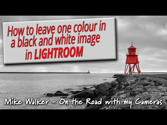 4K -GH5 How to easily leave / keep one colour in a black & white image in Lightroom Classic