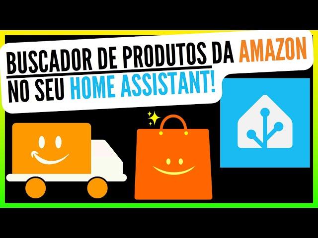 Criamos uma BUSCADOR DE PRODUTOS da Amazon para o seu HomeAssitant!