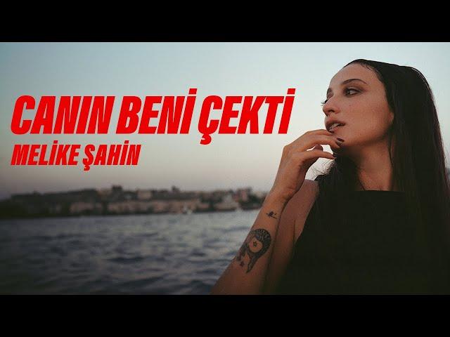 Melike Şahin - Canın Beni Çekti (Official Music Video)