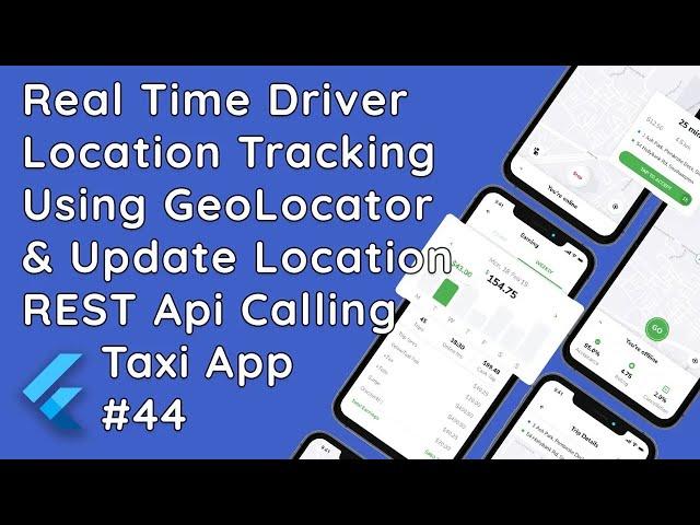 #44 Flutter Taxi App : Real-Time Driver Location Tracking with GeoLocator & REST API | Development