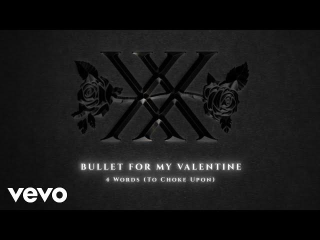 Bullet For My Valentine - 4 Words (To Choke Upon) (Official Audio)